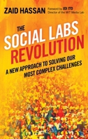 The Social Labs Revolution: A New Approach to Solving our Most Complex Challenges 1626560730 Book Cover