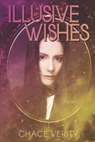 Illusive Wishes: A Dark Fairy Tale Romance 1775062600 Book Cover