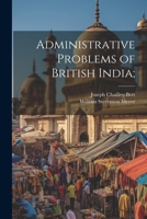 Administrative Problems of British India; 1021512214 Book Cover