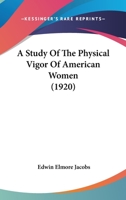 A Study of the Physical Vigor of American Women 1018954015 Book Cover