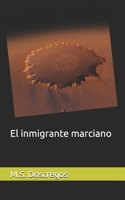 El inmigrante marciano (Spanish Edition) B0C9SGWWFM Book Cover