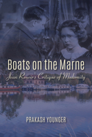 Boats on the Marne: Jean Renoir's Critique of Modernity 0253029260 Book Cover