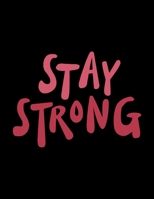 Stay Strong: Weekly Goal Organizer Notebook - Appointment Organizer - Work To-Do-List - Gift for Survivors 1089782292 Book Cover