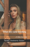 When love came knocking: ...A little too late B09M72LMVN Book Cover