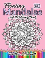 Floating Mandalas Adult Coloring Book: 60 Floating 3D Mandalas to color 1095424505 Book Cover