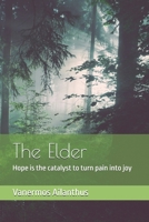 The Elder: Hope is the catalyst to turn pain into joy B0FG7XSNRQ Book Cover