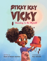 Sticky Icky Vicky: Choosing to Be Myself 064512933X Book Cover