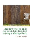 About Sugar Buying for Jobbers 1530574617 Book Cover