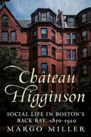 Château Higginson: Social Life in Boston's Back Bay, 1870-1920 1634990358 Book Cover