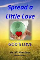 Spread a Little Love, God's Love 1543276962 Book Cover
