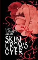 Skin Grows Over 1739996844 Book Cover