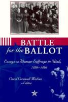 Battle for the Ballot: Essays on Woman Suffrage in Utah 1870-1896 0874212235 Book Cover