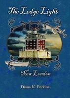 The Ledge Light: New London (Shetucket River Milltown) 1732798338 Book Cover