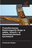 Transformacja: Dostrzeganie Boga w sobie, innych i w doswiadczeniach zyciowych (Polish Edition) 6208670292 Book Cover