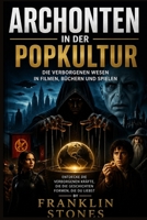 Archonten in der Popkultur: Die verborgenen Wesen in Filmen, Büchern und Spielen (German Edition) B0GYWH5S84 Book Cover