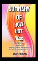 SUMMARY OF HOLY HOT MESS BY MARY KATHERINE BACKSTROM: Finding God in the Details of this Weird and Wonderful Life B09CRTXHSC Book Cover