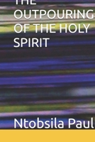 THE OUTPOURING OF THE HOLY SPIRIT B0GQZQ57PY Book Cover