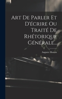 Art De Parler Et D'écrire Ou Traité De Rhétorique Générale... 1022284665 Book Cover
