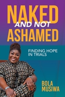 NAKED AND NOT ASHAMED FINDING HOPE IN TRIALS 1669851710 Book Cover
