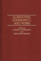 Alienation, Community, and Work: (Contributions in Sociology) 0313275416 Book Cover