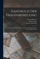 Handbuch Der Frauenbewegung: T. Die Geschichte Der Frauenbewegung in Den Kulturl�ndern, Von G. B�umer, et al 1016984235 Book Cover