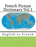 French Picture Dictionary Vol.1: French to English 1512176729 Book Cover