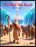 Bible Stories, The Red Sea Road, Christian Children's Stories, Sunday School Book: Religious, Inspirational Book, Catholic Stories for Kid's, Church S B0FT85NW4Y Book Cover