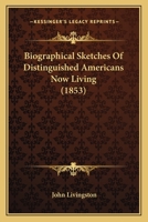 Biographical Sketches of Distinguished Americans Now Living 053057716X Book Cover