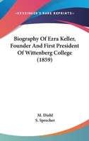 Biography Of Ezra Keller, Founder And First President Of Wittenberg College 1165933187 Book Cover