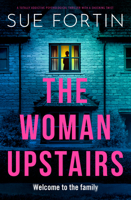 The Woman Upstairs: A Totally Addictive Psychological Thriller with a Shocking Twist 1837005222 Book Cover