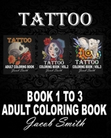 164 Tattoos. 3 books in 1: An Adult Coloring Book with Awesome, Sexy, and Relaxing Tattoo Designs for Men and Women B094T2Z33M Book Cover