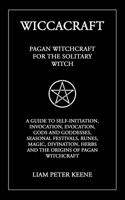 Wiccacraft: Pagan Witchcraft For The Solitary Witch 1399901567 Book Cover
