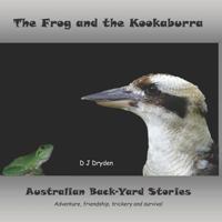 The Frog and the Kookaburra: Australian Backyard Stories 1684543983 Book Cover