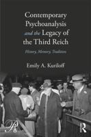 Contemporary Psychoanalysis and the Legacy of the Third Reich: History, Memory, Tradition 0415883199 Book Cover