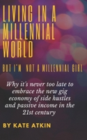 Living In A Millennial World: But I'm Not A Millennial Girl B0DVH4VDRG Book Cover
