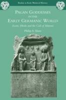 Pagan Goddesses in the Early Germanic World: Eostre, Hreda and the Cult of Matrons 0715637975 Book Cover