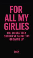 For All My Girlies: The Things They Should’ve Taught Us Growing Up B0GYFPNWWJ Book Cover