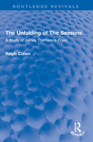 The Unfolding of The Seasons: A Study of James Thomson's Poem (Routledge Revivals) 1032155280 Book Cover