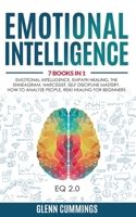 Emotional Intelligence: 7 Books in 1 - Emotional Intelligence, Empath Healing, The Enneagram, Narcissist, Self Discipline Mastery, How to Analyze People, Reiki Healing For Beginners. (EQ 2.0) 1801130361 Book Cover