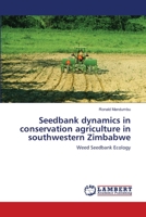 Seedbank dynamics in conservation agriculture in southwestern Zimbabwe: Weed Seedbank Ecology 3838325664 Book Cover