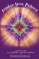 Awaken Your Potency: A Practical Guide to Law of Attraction, Ayurveda & Meditation 0998480207 Book Cover