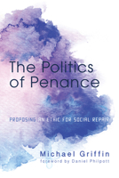 The Politics of Penance 1498204244 Book Cover