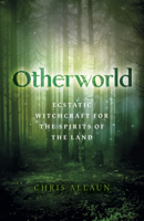 Otherworld: Ecstatic Witchcraft for the Spirits of the Land 1789045347 Book Cover
