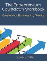 The Entrepreneur's Countdown Workbook: Create Your Business in 7 Weeks 1795700246 Book Cover