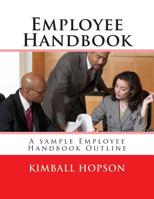 Employee Handbook : A Sample Employee Handbook Outline 1512286044 Book Cover