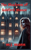 The Shadows of Ashford Manor (The Ashford Manor Chronicles) B0F4K6DWSB Book Cover