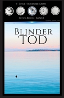 Blinder Tod: Bodenseekrimi - Becca Brigg - Kripo Ravensburg BAND 1 3384070585 Book Cover