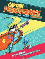 Captain Perseverance: How I Became a Superhero 099646655X Book Cover