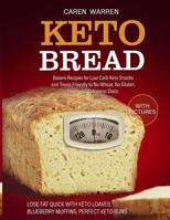 Keto Bread: Bakers Recipes for Low-Carb Keto Snacks and Treats for No Wheat, No Gluten, Paleo and Ketogenic Diets. (keto loaves, blueberry muffins, keto buns and keto cloud bread) 1790252938 Book Cover