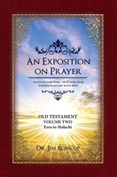 An Exposition on Prayer: Old Testament Volume Two Ezra to Malachi 161715492X Book Cover
